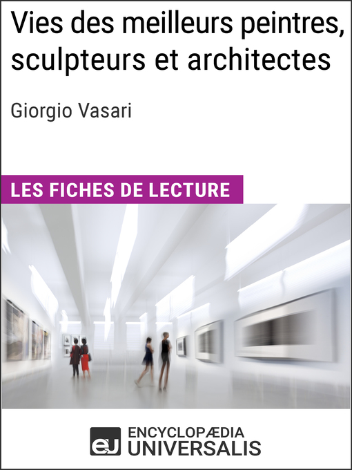 Title details for Vies des meilleurs peintres, sculpteurs et architectes de Giorgio Vasari by Encyclopaedia Universalis - Available